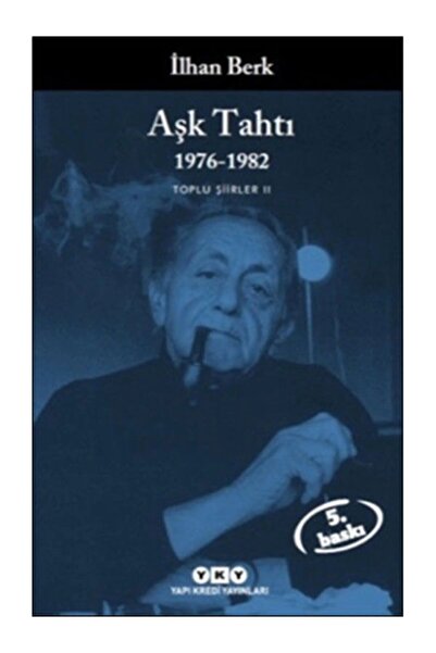 Yapı Kredi Yayınları Aşk Tahtı 976-982 Toplu Şiirler Iı Ilhan Berk 9789750801532