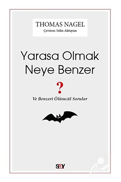 Say Yayınları Yarasa Olmak Neye Benzer?