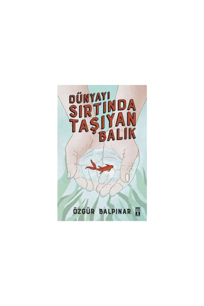 Genç Timaş Dünyayı Sırtında Taşıyan Balık Özgür Balpınar