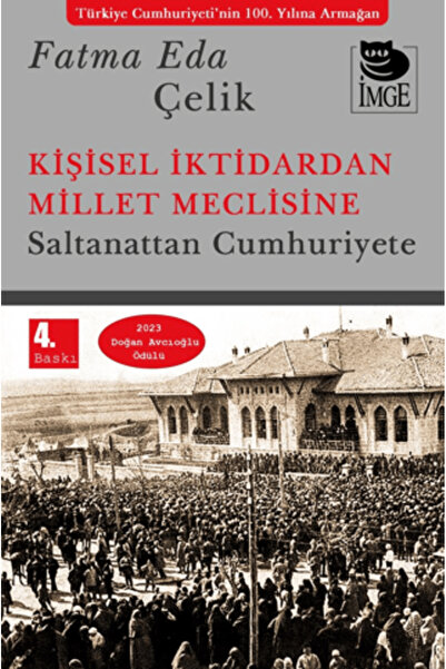 İmge Kitabevi Yayınları Kişisel İktidardan Millet Meclisine - Saltanattan Cum...