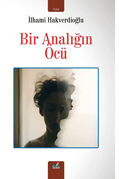 Bir Analığın Öcü / İlhami Hakverdioğlu / İzan Yayıncılık / 9786255855053