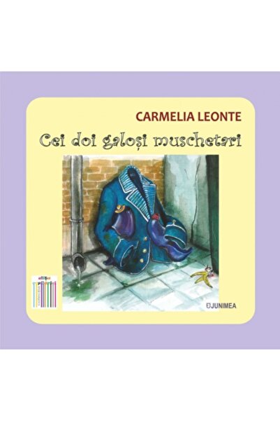 Editura Junimea Cei doi galosi muschetari - Carmelia Leonte
