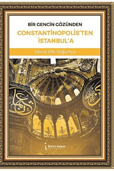 İkinci Adam Yayınları Bir Gencin Gözünden Constantinopolis'ten İstanbul'a