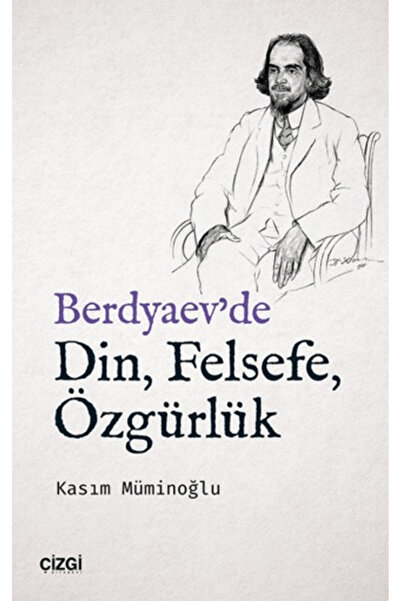 Çizgi Kitabevi Yayınları Berdyaev'de Din, Felsefe, Özgürlük