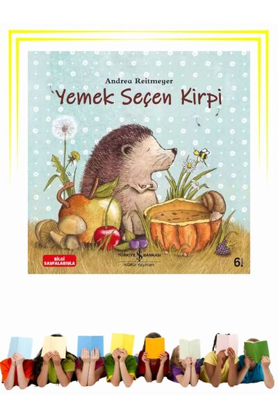 TÜRKİYE İŞ BANKASI KÜLTÜR YAYINLARI Yemek Seçen Kirpi - Çocuk - Okul Öncesi, ...