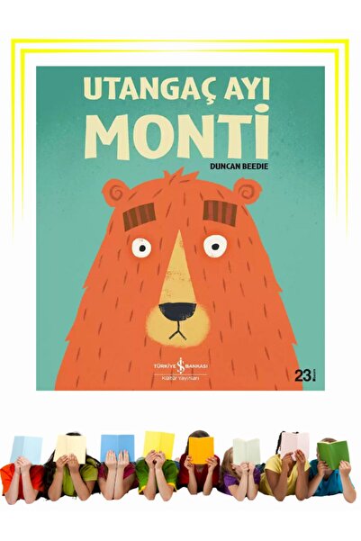 TÜRKİYE İŞ BANKASI KÜLTÜR YAYINLARI Utangaç Ayı Monti - Çocuk - Okul Öncesi, ...