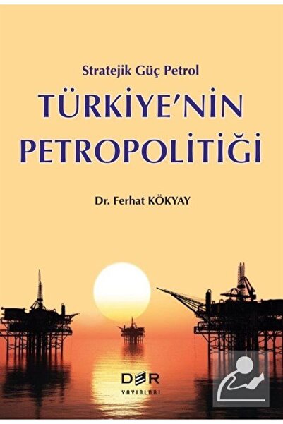 Der Yayınları Stratejik Güç Petrol Türkiye'nin Petropolitiği