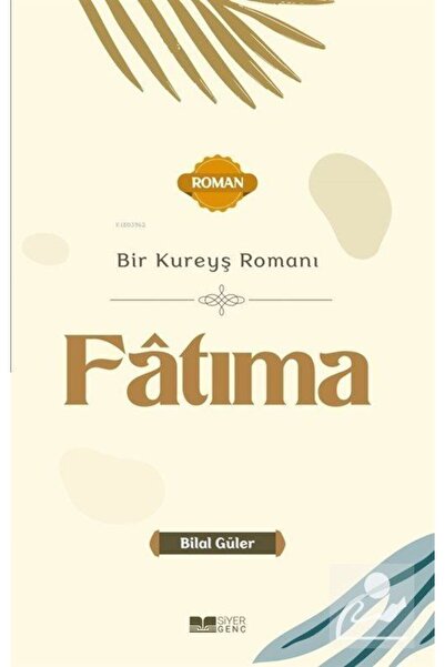 Siyer Yayınları Bir Kureyş Romanı Fatıma