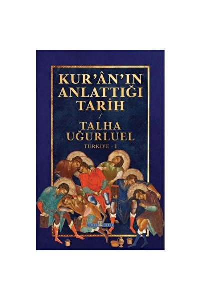 Timaş Yayınları KURANIN ANLATTIĞI TARİH TALHA UĞURLUEL  TİMAŞ