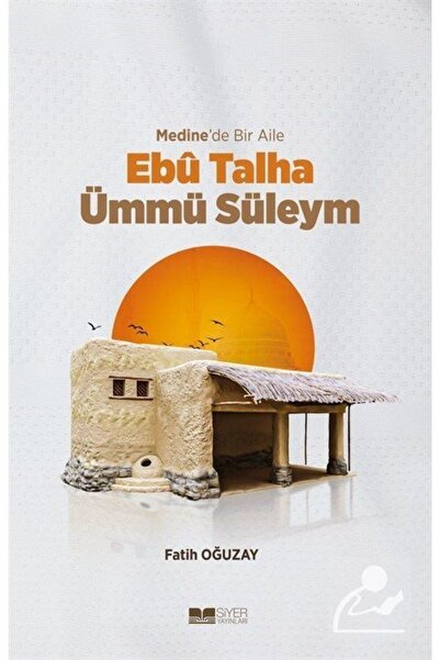 Siyer Yayınları Medine'de Bir Aile Ebû Talha Ümmü Süleym