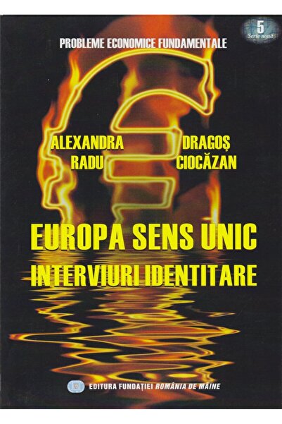 Editura Fundatia Romania de Maine Europa sens unic. Interviuri identitare, Al...