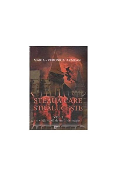 Editura Emia STEAUA CARE STRALUCESTE. Volumul I. O viata legata