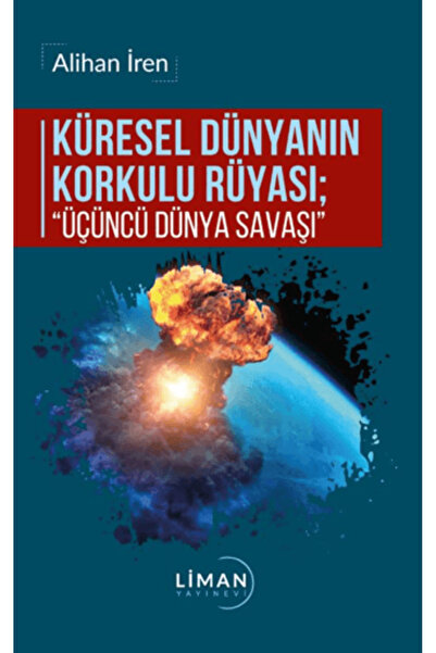 Liman Yayınevi Küresel Dünyanın Korkulu Rüyası - Üçüncü Dünya Savaşı