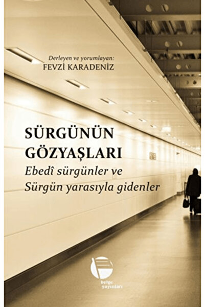 Belge Yayınları Sürgünün Gözyaşları / Fevzi Karadeniz / Belge Yayınları / 978...