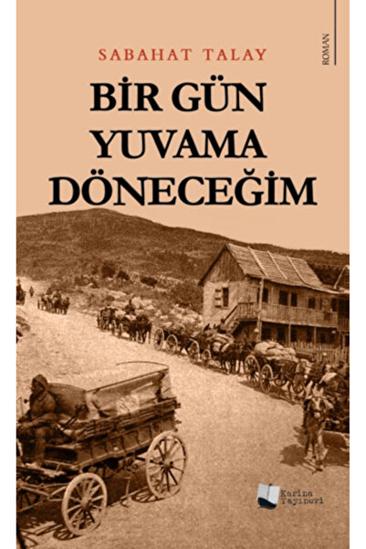 Karina Yayınevi Bir Gün Yuvama Döneceğim