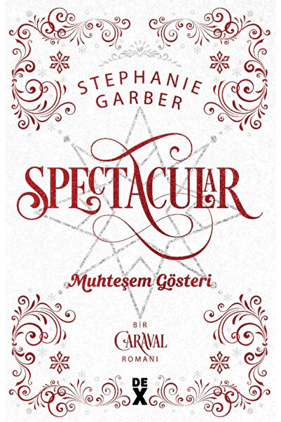 Dex Yayınevi Caraval 3.5: Spectacular Muhteşem Gösteri / Stephanie Garber / D...