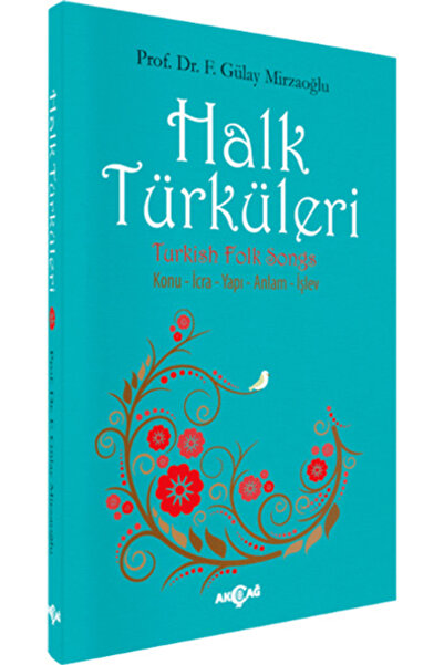 Akçağ Yayınları Halk Türküleri : Konu - İcra - Yapı - Anlam - İşlev