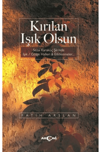Akçağ Yayınları Kırılan Işık Olsun