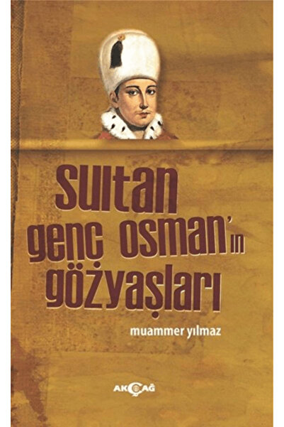 Akçağ Yayınları Sultan Genç Osman'ın Gözyaşları