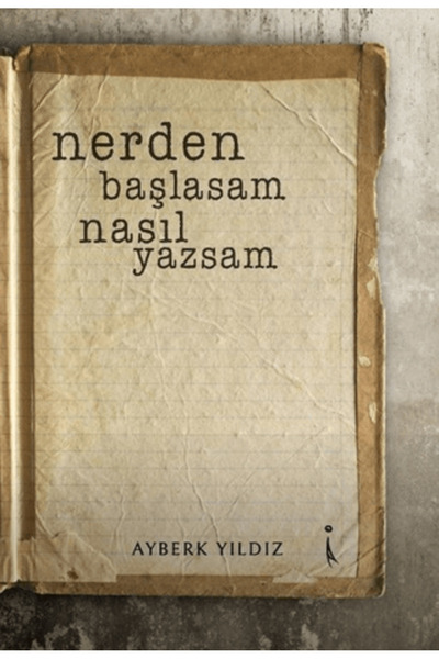 İkinci Adam Yayınları Nerden Başlasam Nasıl Yazsam