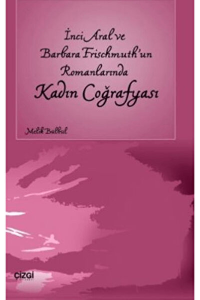 Generic Brand İnci Aral Ve Barbara Frischmuth’un Romanlarında Kadın Coğrafyası