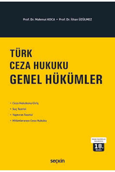 Seçkin Yayıncılık Türk Ceza Hukuku Genel Hükümler Prof. Dr. Mahmut Koca,Prof. Dr. İlhan Üzülmez 18. Baskı, Eylül 2025