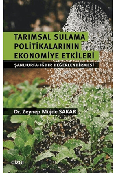 Çizgi Kitabevi Yayınları Tarımsal Sulama Politikalarının Ekonomiye Etkileri