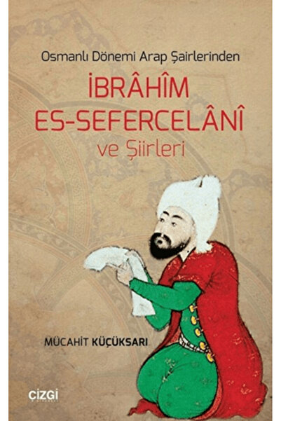 Çizgi Kitabevi Yayınları Osmanlı Dönemi Arap Şairlerinden İbrahim Es-Sefercel...