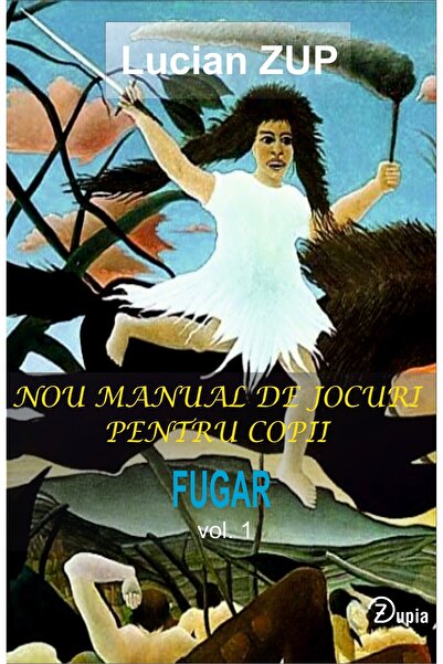 zupia Nou manual de jocuri pentru copii: Fugar, vol.1