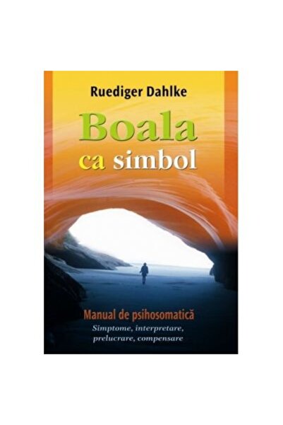 Adevar Divin Boala ca simbol. Manual de psihosomatica