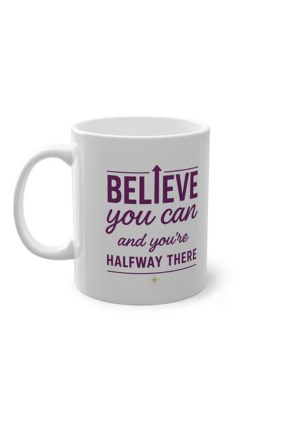 IVART Believe You Can You'Re Halfway There Printed Porcelain Mug Cup- Believe He Can-Motto