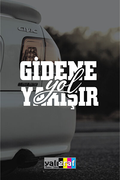 Yalıgraf Reklam Tabela Gidene Yol Yakışır Araba-Motosiklet Cam Etiket Oto Sti...