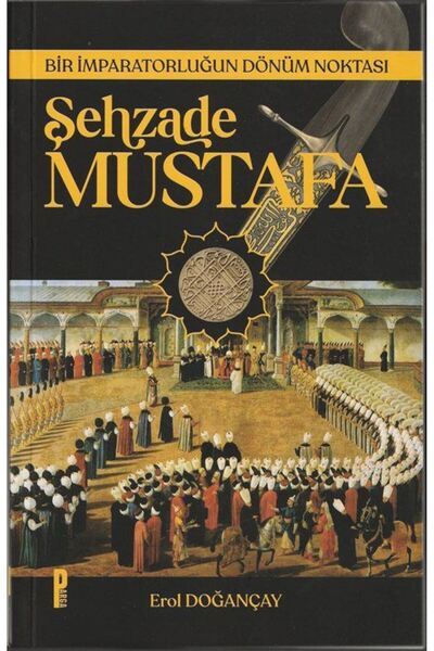 Parga Yayıncılık Şehzade Mustafa Bir İmparatorluğun Dönüm Noktası