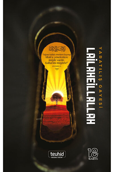 Tevhid Basım ve Yayın Kitap, Yaratılış Gayesi Lailaheillallah - Halis Bayancu...