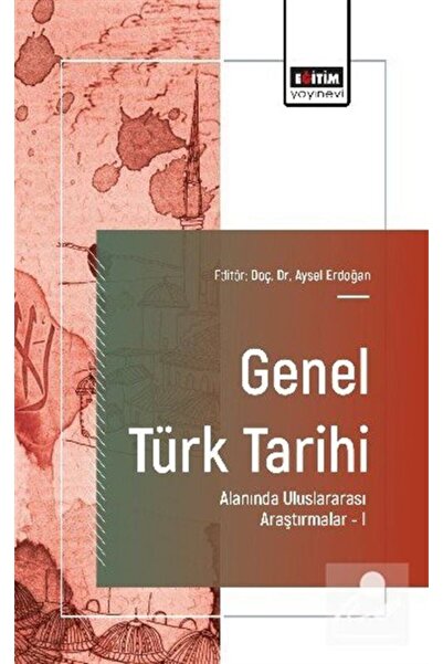 Genel Türk Tarihi Alanında Uluslararası Araştırmalar I