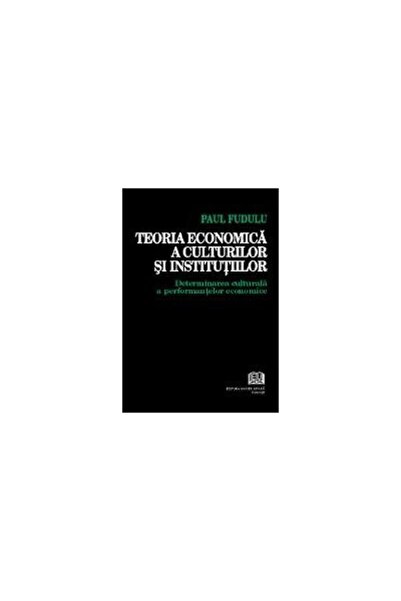 Editura Universitara Teoria economica a culturilor si institutiilor - D