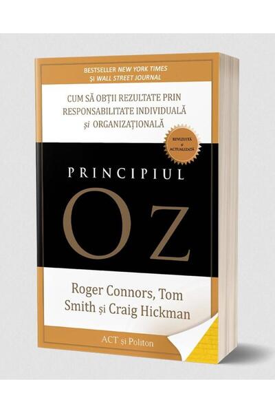 Editura Act si Politon The Oz Principle: How to Get Results Through Responsiveness