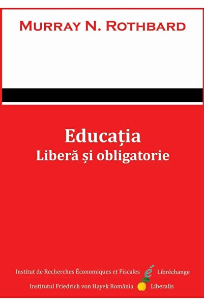 Editura Liberalis Educatia. Libera si obligatorie, Murray N. Rothbar