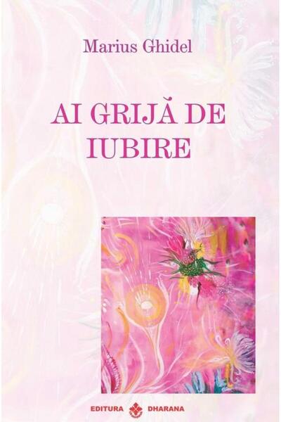 Editura Dharana Take care of love, Marius Ghidel