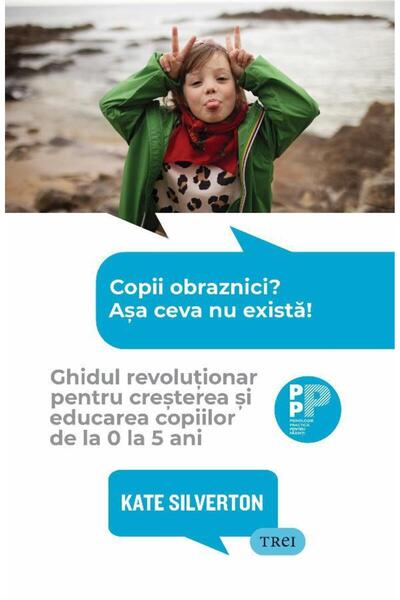 Editura Trei Naughty children? There is no such thing! The revolutionary guide