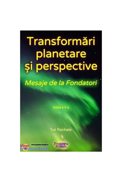 Proxima Mundi Transformari planetare: Mesaje de la Fondatori - Sal Rachele