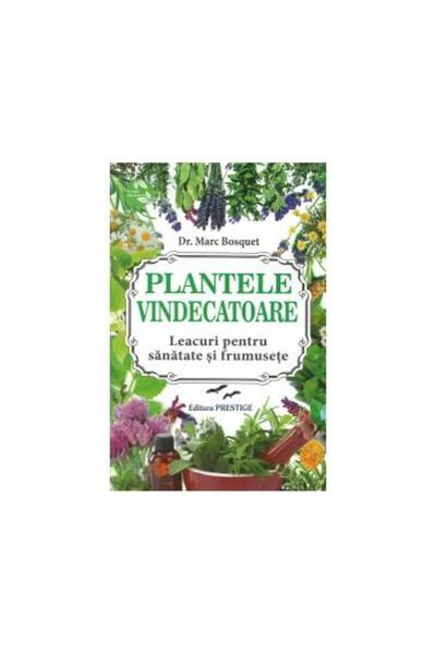 Editura Prestige Plantele vindecatoare. Leacuri pentru sanatate si