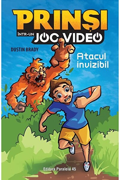 Editura Paralela 45 Prinsi intr-un joc video. Atacul invizibil. Volumu