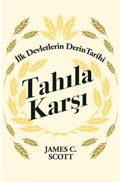 Piatkus Against the Grain: a Deep History of the Early States - James C. Scott |   Popular Books