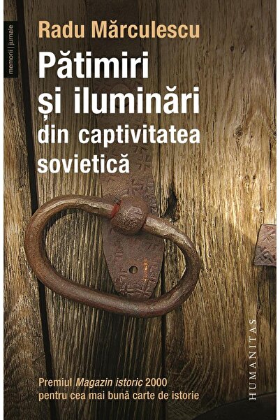 Editura Humanitas Passions and enlightenments from Soviet captivity,