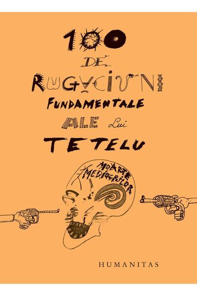 Editura Humanitas 100 fundamental prayers of Tetelu, Drag