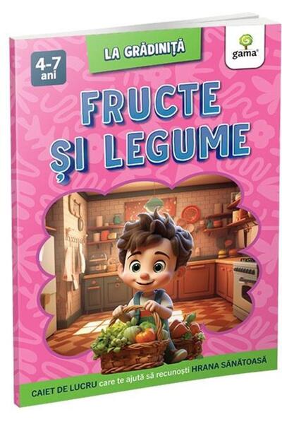 Editura Gama Fructe si legume. Caiet de lucru care te ajuta sa