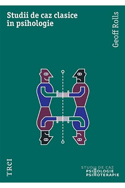 Editura Trei Classic Case Studies in Psychology, Geoff Rolls