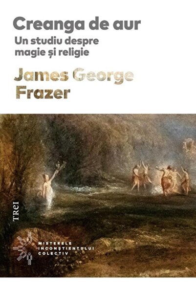 Editura Trei Creanga de aur. Un studiu despre magie si religie,