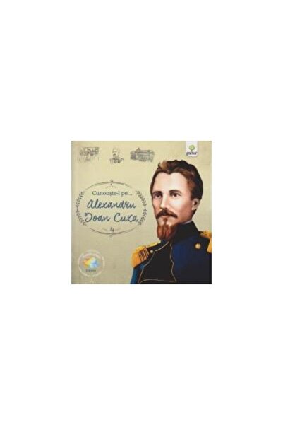 Editura Gama Cunoaste-l pe â¦ Alexandru Ioan Cuza